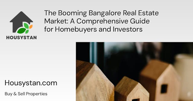 The Booming Bangalore Real Estate Market: A Comprehensive Guide for Homebuyers and Investors