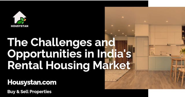 The Challenges and Opportunities in India's Rental Housing Market