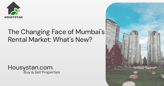 The Changing Face of Mumbai's Rental Market: What's New?