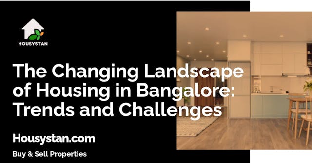 The Changing Landscape of Housing in Bangalore: Trends and Challenges