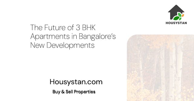 The Future of 3 BHK Apartments in Bangalore’s New Developments