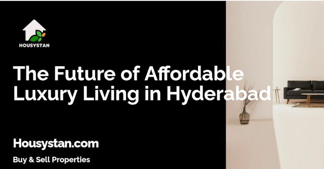 Image of The Future of Affordable Luxury Living in Hyderabad