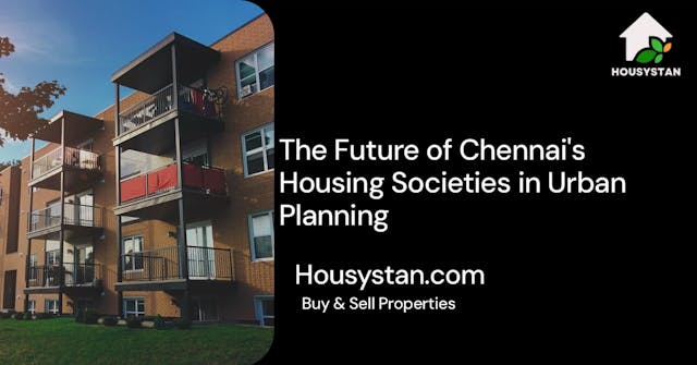 The Future of Chennai's Housing Societies in Urban Planning