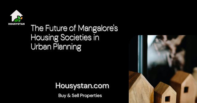 The Future of Mangalore's Housing Societies in Urban Planning