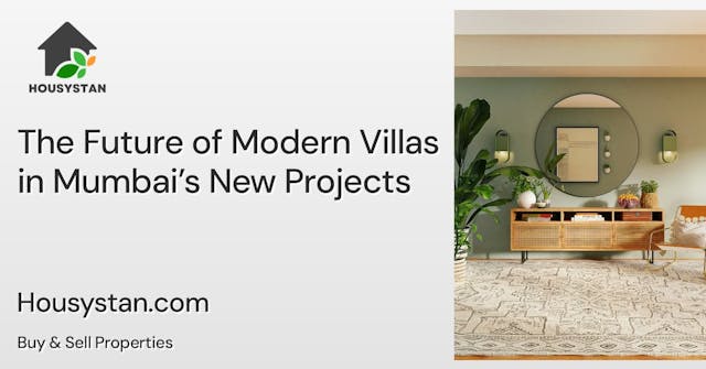 The Future of Modern Villas in Mumbai’s New Projects