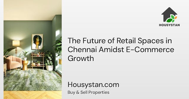 The Future of Retail Spaces in Chennai Amidst E-Commerce Growth