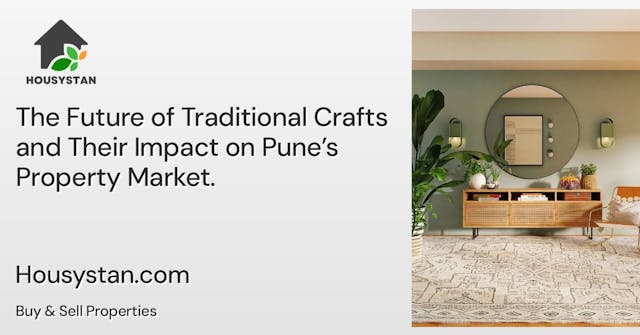 The Future of Traditional Crafts and Their Impact on Pune’s Property Market