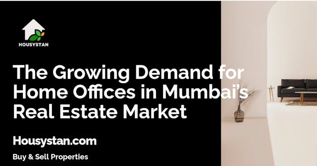 The Growing Demand for Home Offices in Mumbai’s Real Estate Market