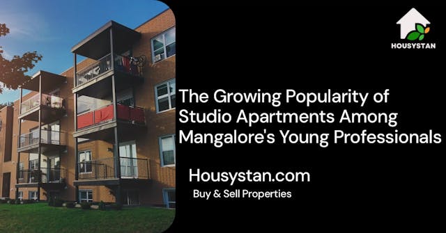 The Growing Popularity of Studio Apartments Among Mangalore's Young Professionals
