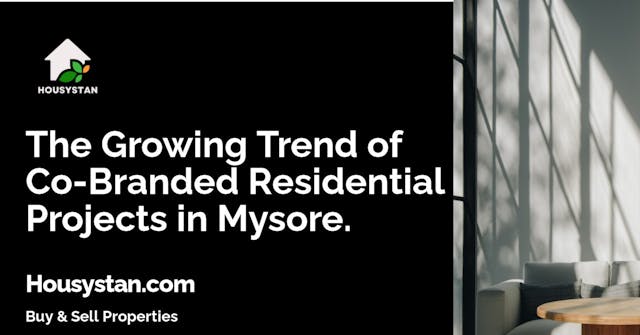 The Growing Trend of Co-Branded Residential Projects in Mysore