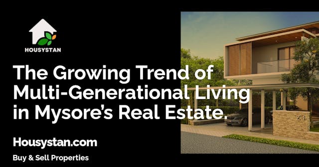 The Growing Trend of Multi-Generational Living in Mysore’s Real Estate