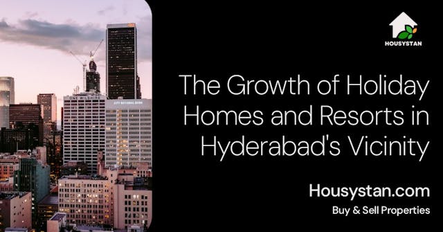 The Growth of Holiday Homes and Resorts in Hyderabad's Vicinity