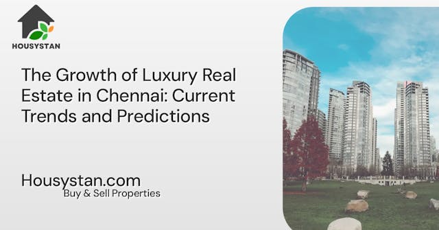 Image of The Growth of Luxury Real Estate in Chennai: Current Trends and Predictions