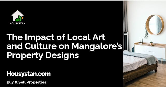 The Impact of Local Art and Culture on Mangalore’s Property Designs