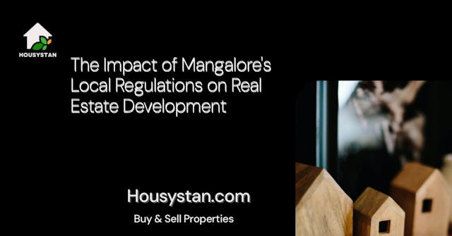 The Impact of Mangalore's Local Regulations on Real Estate Development