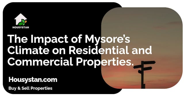 The Impact of Mysore’s Climate on Residential and Commercial Properties