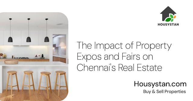 The Impact of Property Expos and Fairs on Chennai's Real Estate