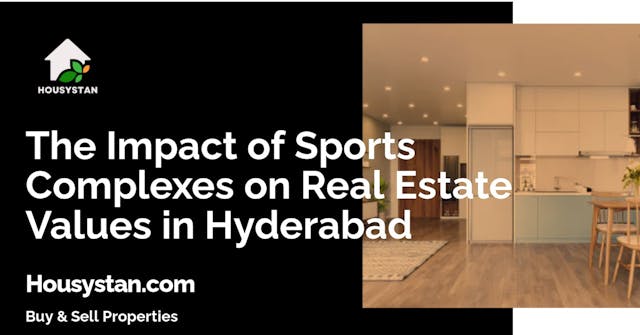 The Impact of Sports Complexes on Real Estate Values in Hyderabad