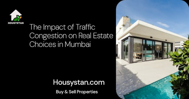 The Impact of Traffic Congestion on Real Estate Choices in Mumbai