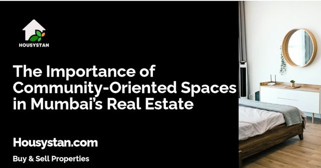 The Importance of Community-Oriented Spaces in Mumbai’s Real Estate