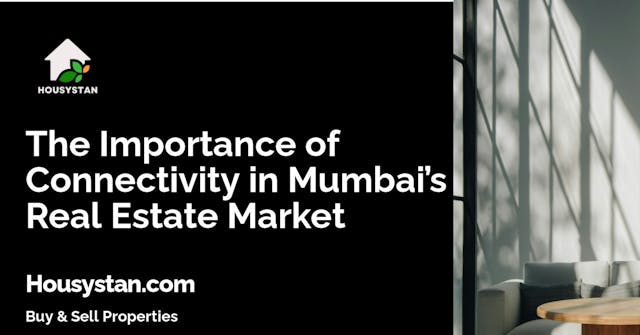 The Importance of Connectivity in Mumbai’s Real Estate Market