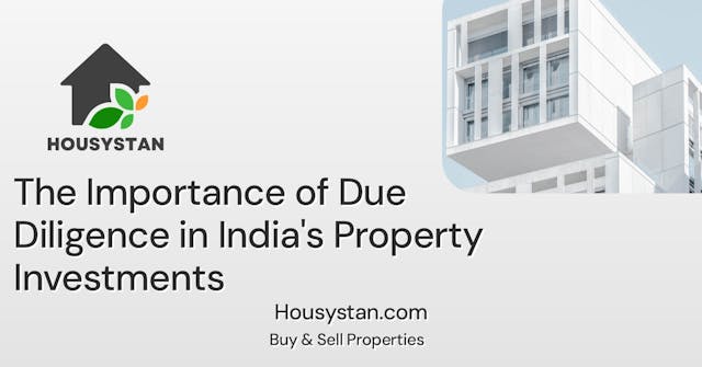 The Importance of Due Diligence in India's Property Investments