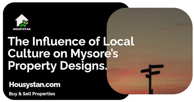 The Influence of Local Culture on Mysore’s Property Designs