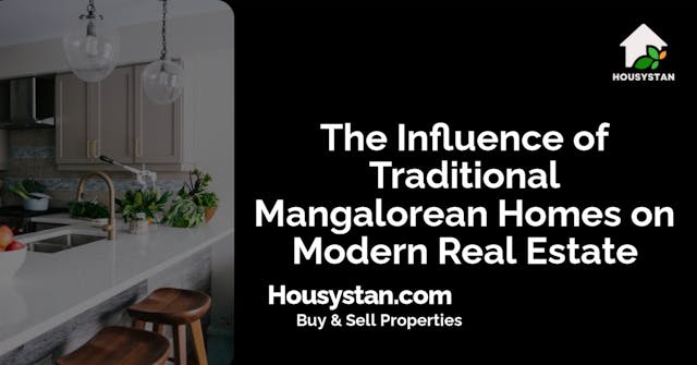 The Influence of Traditional Mangalorean Homes on Modern Real Estate