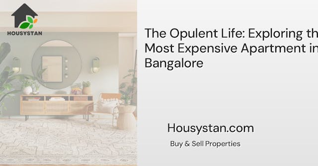 The Opulent Life: Exploring the Most Expensive Apartment in Bangalore