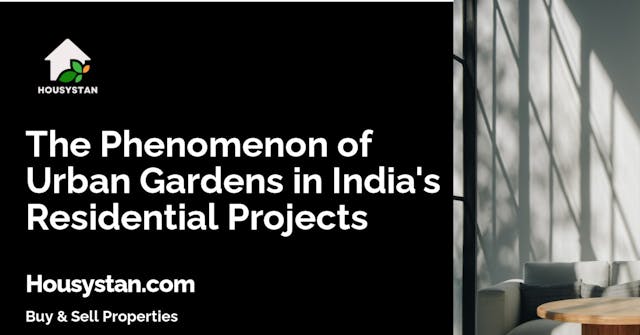 The Phenomenon of Urban Gardens in India's Residential Projects