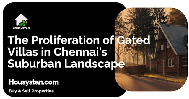 The Proliferation of Gated Villas in Chennai's Suburban Landscape