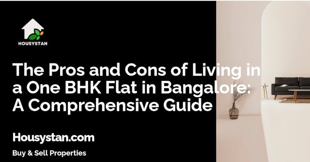 The Pros and Cons of Living in a One BHK Flat in Bangalore: A Comprehensive Guide