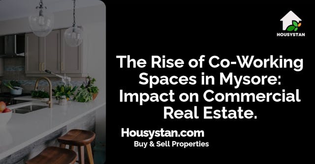The Rise of Co-Working Spaces in Mysore: Impact on Commercial Real Estate