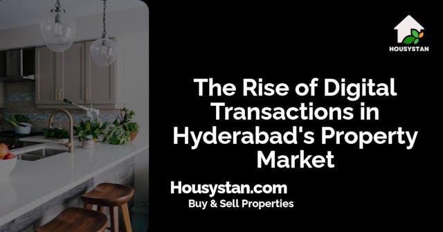 The Rise of Digital Transactions in Hyderabad's Property Market