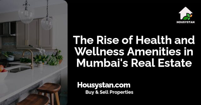 The Rise of Health and Wellness Amenities in Mumbai's Real Estate
