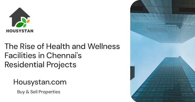The Rise of Health and Wellness Facilities in Chennai's Residential Projects