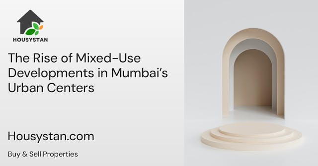 The Rise of Mixed-Use Developments in Mumbai’s Urban Centers