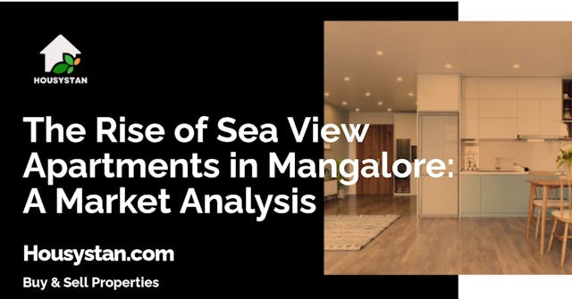 The Rise of Sea View Apartments in Mangalore: A Market Analysis