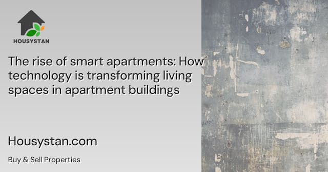The rise of smart apartments: How technology is transforming living spaces in apartment buildings