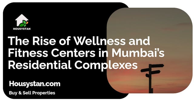 The Rise of Wellness and Fitness Centers in Mumbai’s Residential Complexes