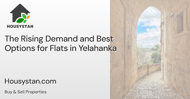 The Rising Demand and Best Options for Flats in Yelahanka