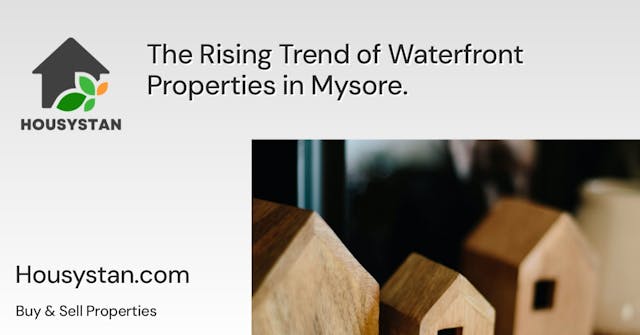 The Rising Trend of Waterfront Properties in Mysore