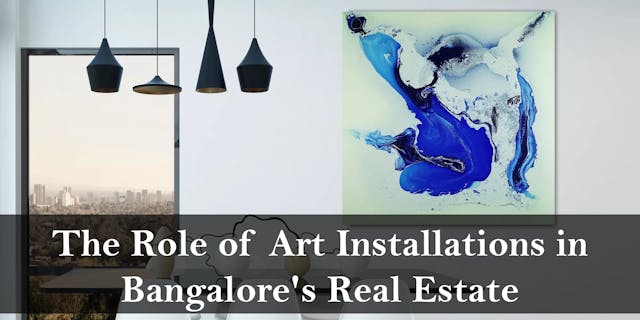 The Role of Art Installations in Bangalore's Real Estate