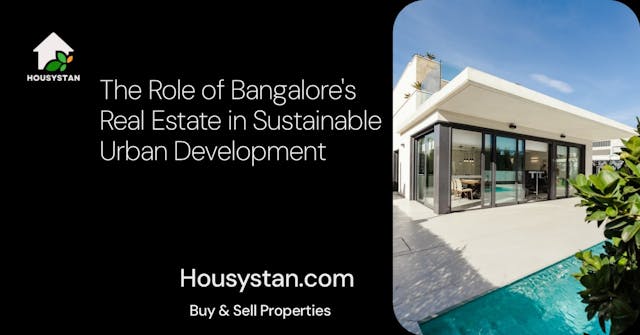 The Role of Bangalore's Real Estate in Sustainable Urban Development