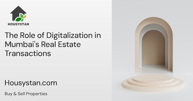 The Role of Digitalization in Mumbai's Real Estate Transactions