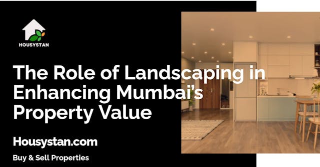 Image of The Role of Landscaping in Enhancing Mumbai’s Property Value