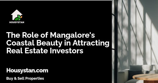 The Role of Mangalore's Coastal Beauty in Attracting Real Estate Investors