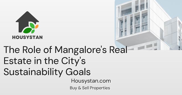 The Role of Mangalore's Real Estate in the City's Sustainability Goals