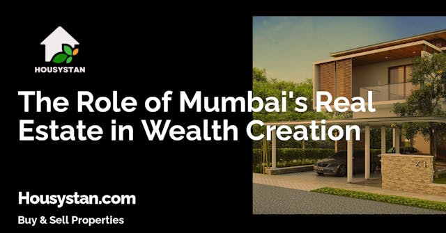 The Role of Mumbai's Real Estate in Wealth Creation