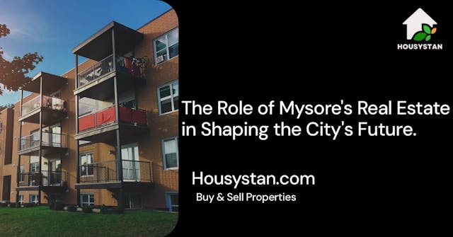 The Role of Mysore's Real Estate in Shaping the City's Future